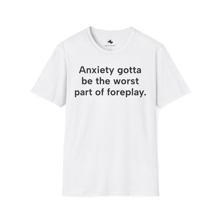 Unisex Softstyle T-shirt, Statement Tee, Funny Shirt, Pickup Line Comment T-Shirt, "Anxiety Foreplay", Quote Shirt - Bold PrintUnisex Softstyle T-shirt, Statement Tee, Funny Shirt, Pickup Line Comment T-Shirt, "Anxiety Foreplay", Quote ShirtT-ShirtUnisex Softstyle T-shirt, Statement Tee, Funny Shirt, Pickup Line Comment T-Shirt, "Anxiety Foreplay", Quote Shirt