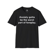 Unisex Softstyle T-shirt, Statement Tee, Funny Shirt, Pickup Line Comment T-Shirt, "Anxiety Foreplay", Quote Shirt - Bold PrintUnisex Softstyle T-shirt, Statement Tee, Funny Shirt, Pickup Line Comment T-Shirt, "Anxiety Foreplay", Quote ShirtT-ShirtUnisex Softstyle T-shirt, Statement Tee, Funny Shirt, Pickup Line Comment T-Shirt, "Anxiety Foreplay", Quote Shirt