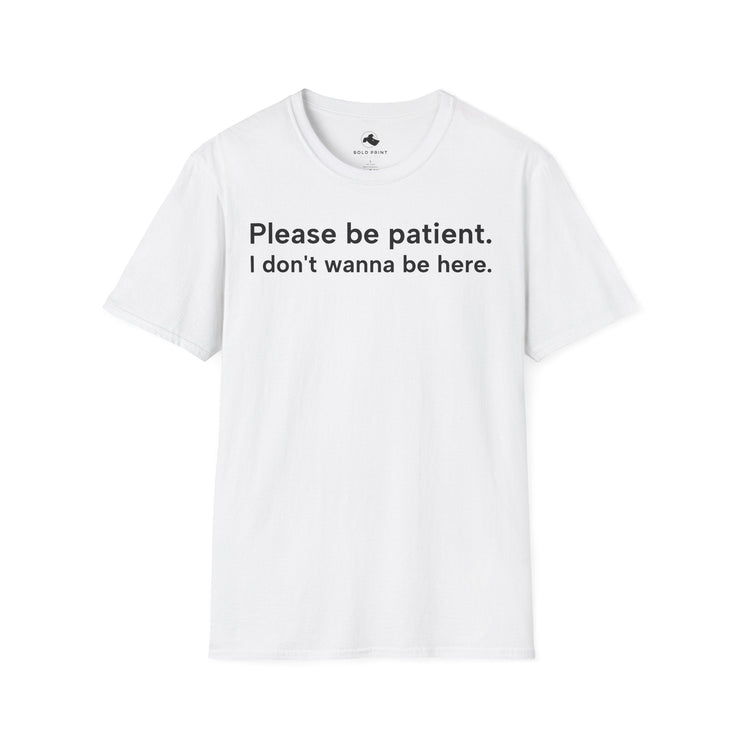 Unisex Softstyle T-shirt, Statement Tee, Funny Shirt, Pickup Line Comment T-Shirt, "Be Patient", Quote Shirt - Bold PrintUnisex Softstyle T-shirt, Statement Tee, Funny Shirt, Pickup Line Comment T-Shirt, "Be Patient", Quote ShirtT-ShirtUnisex Softstyle T-shirt, Statement Tee, Funny Shirt, Pickup Line Comment T-Shirt, "Be Patient", Quote Shirt