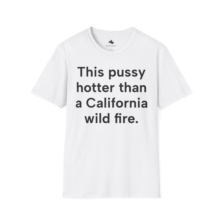Unisex Softstyle T-shirt, Statement Tee, Funny Shirt, Pickup Line Comment T-Shirt, "California Wildfire", Quote Shirt - Bold PrintUnisex Softstyle T-shirt, Statement Tee, Funny Shirt, Pickup Line Comment T-Shirt, "California Wildfire", Quote ShirtT-ShirtUnisex Softstyle T-shirt, Statement Tee, Funny Shirt, Pickup Line Comment T-Shirt, "California Wildfire", Quote Shirt