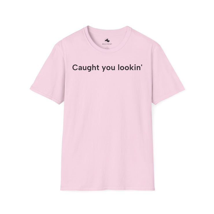 Unisex Softstyle T-shirt, Statement Tee, Funny Shirt, Pickup Line Comment T-Shirt, "Caught You Lookin'", Quote Shirt - Bold PrintUnisex Softstyle T-shirt, Statement Tee, Funny Shirt, Pickup Line Comment T-Shirt, "Caught You Lookin'", Quote ShirtT-ShirtUnisex Softstyle T-shirt, Statement Tee, Funny Shirt, Pickup Line Comment T-Shirt, "Caught You Lookin'", Quote Shirt