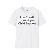 Unisex Softstyle T-shirt, Statement Tee, Funny Shirt, Pickup Line Comment T-Shirt, "Child Support", Quote Shirt - Bold PrintUnisex Softstyle T-shirt, Statement Tee, Funny Shirt, Pickup Line Comment T-Shirt, "Child Support", Quote ShirtT-ShirtUnisex Softstyle T-shirt, Statement Tee, Funny Shirt, Pickup Line Comment T-Shirt, "Child Support", Quote Shirt