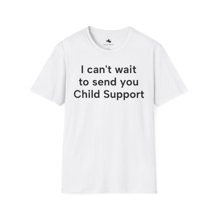Unisex Softstyle T-shirt, Statement Tee, Funny Shirt, Pickup Line Comment T-Shirt, "Child Support", Quote Shirt - Bold PrintUnisex Softstyle T-shirt, Statement Tee, Funny Shirt, Pickup Line Comment T-Shirt, "Child Support", Quote ShirtT-ShirtUnisex Softstyle T-shirt, Statement Tee, Funny Shirt, Pickup Line Comment T-Shirt, "Child Support", Quote Shirt