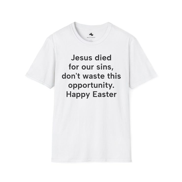 Unisex Softstyle T-shirt, Statement Tee, Funny Shirt, Pickup Line Comment T-Shirt, "Died For Our Sins", Quote Shirt - Bold PrintUnisex Softstyle T-shirt, Statement Tee, Funny Shirt, Pickup Line Comment T-Shirt, "Died For Our Sins", Quote ShirtT-ShirtUnisex Softstyle T-shirt, Statement Tee, Funny Shirt, Pickup Line Comment T-Shirt, "Died For Our Sins", Quote Shirt