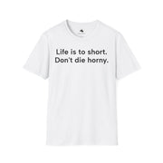 Unisex Softstyle T-shirt, Statement Tee, Funny Shirt, Pickup Line Comment T-Shirt, "Don't Die Horny", Quote Shirt - Bold PrintUnisex Softstyle T-shirt, Statement Tee, Funny Shirt, Pickup Line Comment T-Shirt, "Don't Die Horny", Quote ShirtT-ShirtUnisex Softstyle T-shirt, Statement Tee, Funny Shirt, Pickup Line Comment T-Shirt, "Don't Die Horny", Quote Shirt