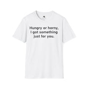 Unisex Softstyle T-shirt, Statement Tee, Funny Shirt, Pickup Line Comment T-Shirt, "Hungry Horny", Quote Shirt - Bold PrintUnisex Softstyle T-shirt, Statement Tee, Funny Shirt, Pickup Line Comment T-Shirt, "Hungry Horny", Quote ShirtT-ShirtUnisex Softstyle T-shirt, Statement Tee, Funny Shirt, Pickup Line Comment T-Shirt, "Hungry Horny", Quote Shirt