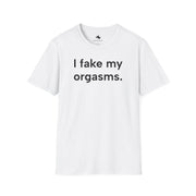 Unisex Softstyle T-shirt, Statement Tee, Funny Shirt, Pickup Line Comment T-Shirt, "I Fake My Orgasms", Quote Shirt - Bold PrintUnisex Softstyle T-shirt, Statement Tee, Funny Shirt, Pickup Line Comment T-Shirt, "I Fake My Orgasms", Quote ShirtT-ShirtUnisex Softstyle T-shirt, Statement Tee, Funny Shirt, Pickup Line Comment T-Shirt, "I Fake My Orgasms", Quote Shirt