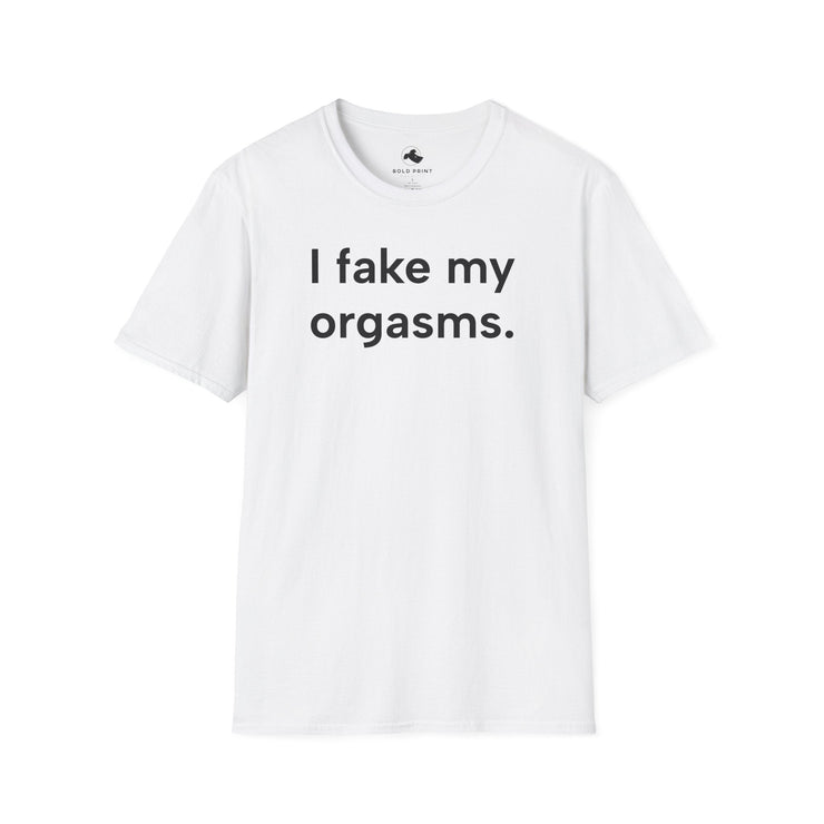 Unisex Softstyle T-shirt, Statement Tee, Funny Shirt, Pickup Line Comment T-Shirt, "I Fake My Orgasms", Quote Shirt - Bold PrintUnisex Softstyle T-shirt, Statement Tee, Funny Shirt, Pickup Line Comment T-Shirt, "I Fake My Orgasms", Quote ShirtT-ShirtUnisex Softstyle T-shirt, Statement Tee, Funny Shirt, Pickup Line Comment T-Shirt, "I Fake My Orgasms", Quote Shirt