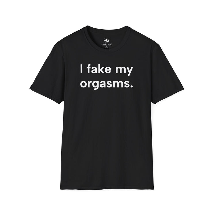 Unisex Softstyle T-shirt, Statement Tee, Funny Shirt, Pickup Line Comment T-Shirt, "I Fake My Orgasms", Quote Shirt - Bold PrintUnisex Softstyle T-shirt, Statement Tee, Funny Shirt, Pickup Line Comment T-Shirt, "I Fake My Orgasms", Quote ShirtT-ShirtUnisex Softstyle T-shirt, Statement Tee, Funny Shirt, Pickup Line Comment T-Shirt, "I Fake My Orgasms", Quote Shirt