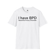 Unisex Softstyle T-shirt, Statement Tee, Funny Shirt, Pickup Line Comment T-Shirt, "I Have BPD", Quote Shirt - Bold PrintUnisex Softstyle T-shirt, Statement Tee, Funny Shirt, Pickup Line Comment T-Shirt, "I Have BPD", Quote ShirtT-ShirtUnisex Softstyle T-shirt, Statement Tee, Funny Shirt, Pickup Line Comment T-Shirt, "I Have BPD", Quote Shirt