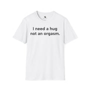 Unisex Softstyle T-shirt, Statement Tee, Funny Shirt, Pickup Line Comment T-Shirt, "I Need A Hug", Quote Shirt - Bold PrintUnisex Softstyle T-shirt, Statement Tee, Funny Shirt, Pickup Line Comment T-Shirt, "I Need A Hug", Quote ShirtT-ShirtUnisex Softstyle T-shirt, Statement Tee, Funny Shirt, Pickup Line Comment T-Shirt, "I Need A Hug", Quote Shirt