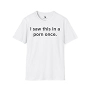 Unisex Softstyle T-shirt, Statement Tee, Funny Shirt, Pickup Line Comment T-Shirt, "I Saw This Once", Quote Shirt - Bold PrintUnisex Softstyle T-shirt, Statement Tee, Funny Shirt, Pickup Line Comment T-Shirt, "I Saw This Once", Quote ShirtT-ShirtUnisex Softstyle T-shirt, Statement Tee, Funny Shirt, Pickup Line Comment T-Shirt, "I Saw This Once", Quote Shirt