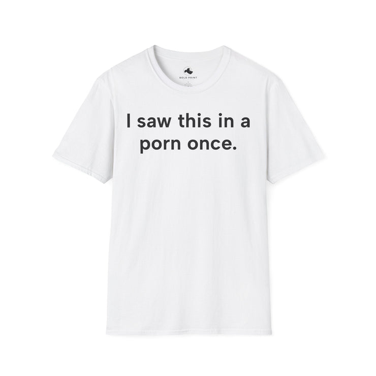 Unisex Softstyle T-shirt, Statement Tee, Funny Shirt, Pickup Line Comment T-Shirt, "I Saw This Once", Quote Shirt - Bold PrintUnisex Softstyle T-shirt, Statement Tee, Funny Shirt, Pickup Line Comment T-Shirt, "I Saw This Once", Quote ShirtT-ShirtUnisex Softstyle T-shirt, Statement Tee, Funny Shirt, Pickup Line Comment T-Shirt, "I Saw This Once", Quote Shirt