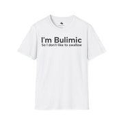 Unisex Softstyle T-shirt, Statement Tee, Funny Shirt, Pickup Line Comment T-Shirt, "I'm Bulimic ", Quote Shirt - Bold PrintUnisex Softstyle T-shirt, Statement Tee, Funny Shirt, Pickup Line Comment T-Shirt, "I'm Bulimic ", Quote ShirtT-ShirtUnisex Softstyle T-shirt, Statement Tee, Funny Shirt, Pickup Line Comment T-Shirt, "I'm Bulimic ", Quote Shirt