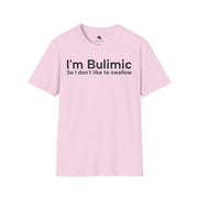 Unisex Softstyle T-shirt, Statement Tee, Funny Shirt, Pickup Line Comment T-Shirt, "I'm Bulimic ", Quote Shirt - Bold PrintUnisex Softstyle T-shirt, Statement Tee, Funny Shirt, Pickup Line Comment T-Shirt, "I'm Bulimic ", Quote ShirtT-ShirtUnisex Softstyle T-shirt, Statement Tee, Funny Shirt, Pickup Line Comment T-Shirt, "I'm Bulimic ", Quote Shirt