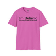 Unisex Softstyle T-shirt, Statement Tee, Funny Shirt, Pickup Line Comment T-Shirt, "I'm Bulimic ", Quote Shirt - Bold PrintUnisex Softstyle T-shirt, Statement Tee, Funny Shirt, Pickup Line Comment T-Shirt, "I'm Bulimic ", Quote ShirtT-ShirtUnisex Softstyle T-shirt, Statement Tee, Funny Shirt, Pickup Line Comment T-Shirt, "I'm Bulimic ", Quote Shirt
