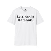 Unisex Softstyle T-shirt, Statement Tee, Funny Shirt, Pickup Line Comment T-Shirt, "In The Woods", Quote Shirt - Bold PrintUnisex Softstyle T-shirt, Statement Tee, Funny Shirt, Pickup Line Comment T-Shirt, "In The Woods", Quote ShirtT-ShirtUnisex Softstyle T-shirt, Statement Tee, Funny Shirt, Pickup Line Comment T-Shirt, "In The Woods", Quote Shirt