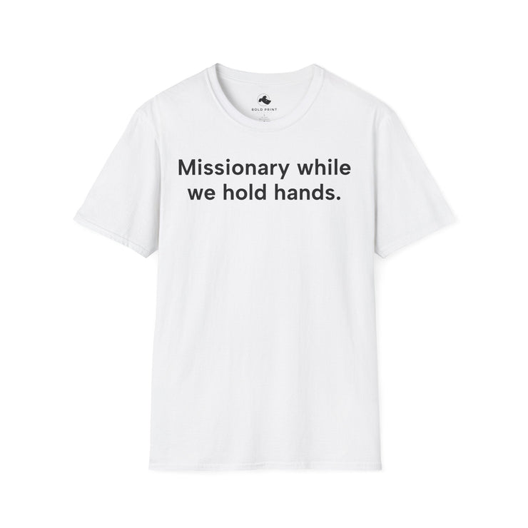 Unisex Softstyle T-shirt, Statement Tee, Funny Shirt, Pickup Line Comment T-Shirt, "Missionary While We Hold Hands", Quote Shirt - Bold PrintUnisex Softstyle T-shirt, Statement Tee, Funny Shirt, Pickup Line Comment T-Shirt, "Missionary While We Hold Hands", Quote ShirtT-ShirtUnisex Softstyle T-shirt, Statement Tee, Funny Shirt, Pickup Line Comment T-Shirt, "Missionary While We Hold Hands", Quote Shirt