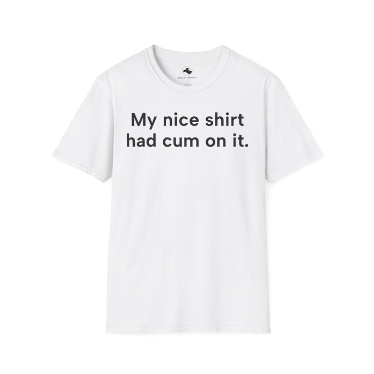 Unisex Softstyle T-shirt, Statement Tee, Funny Shirt, Pickup Line Comment T-Shirt, "My Nice Shirt", Quote Shirt - Bold PrintUnisex Softstyle T-shirt, Statement Tee, Funny Shirt, Pickup Line Comment T-Shirt, "My Nice Shirt", Quote ShirtT-ShirtUnisex Softstyle T-shirt, Statement Tee, Funny Shirt, Pickup Line Comment T-Shirt, "My Nice Shirt", Quote Shirt