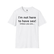Unisex Softstyle T-shirt, Statement Tee, Funny Shirt, Pickup Line Comment T-Shirt, "Not Here For S*x", Quote Shirt - Bold PrintUnisex Softstyle T-shirt, Statement Tee, Funny Shirt, Pickup Line Comment T-Shirt, "Not Here For S*x", Quote ShirtT-ShirtUnisex Softstyle T-shirt, Statement Tee, Funny Shirt, Pickup Line Comment T-Shirt, "Not Here For S*x", Quote Shirt