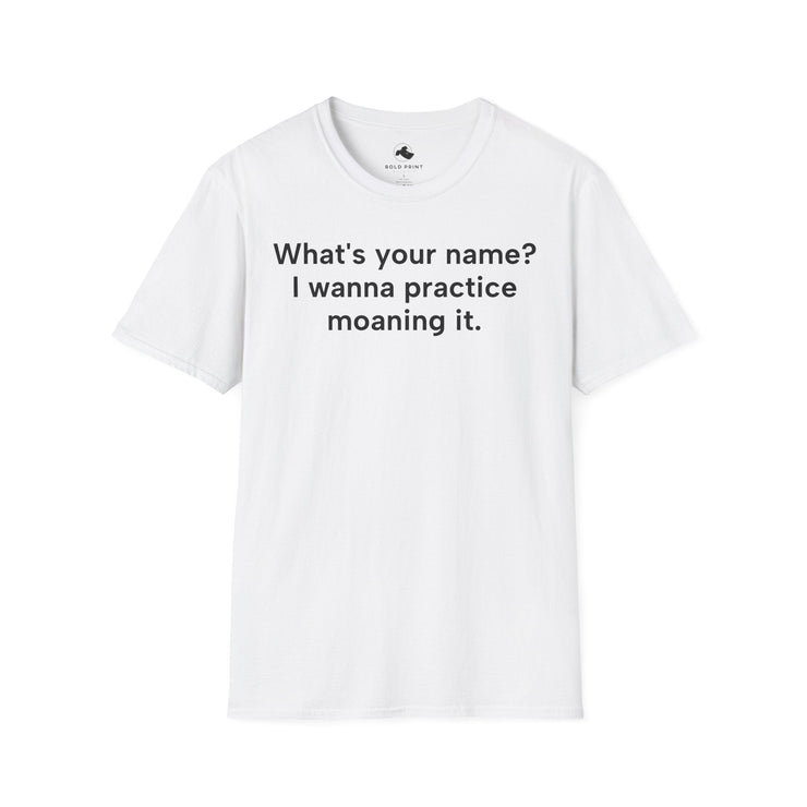 Unisex Softstyle T-shirt, Statement Tee, Funny Shirt, Pickup Line Comment T-Shirt, "Practice Moaning It", Quote Shirt - Bold PrintUnisex Softstyle T-shirt, Statement Tee, Funny Shirt, Pickup Line Comment T-Shirt, "Practice Moaning It", Quote ShirtT-ShirtUnisex Softstyle T-shirt, Statement Tee, Funny Shirt, Pickup Line Comment T-Shirt, "Practice Moaning It", Quote Shirt