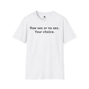 Unisex Softstyle T-shirt, Statement Tee, Funny Shirt, Pickup Line Comment T-Shirt, "Raw Or Nah", Quote Shirt - Bold PrintUnisex Softstyle T-shirt, Statement Tee, Funny Shirt, Pickup Line Comment T-Shirt, "Raw Or Nah", Quote ShirtT-ShirtUnisex Softstyle T-shirt, Statement Tee, Funny Shirt, Pickup Line Comment T-Shirt, "Raw Or Nah", Quote Shirt