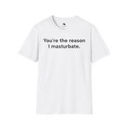 Unisex Softstyle T-shirt, Statement Tee, Funny Shirt, Pickup Line Comment T-Shirt, "Reason I Masturbate", Quote Shirt - Bold PrintUnisex Softstyle T-shirt, Statement Tee, Funny Shirt, Pickup Line Comment T-Shirt, "Reason I Masturbate", Quote ShirtT-ShirtUnisex Softstyle T-shirt, Statement Tee, Funny Shirt, Pickup Line Comment T-Shirt, "Reason I Masturbate", Quote Shirt