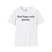 Unisex Softstyle T-shirt, Statement Tee, Funny Shirt, Pickup Line Comment T-Shirt, "Red Flags Only Please", Quote Shirt - Bold PrintUnisex Softstyle T-shirt, Statement Tee, Funny Shirt, Pickup Line Comment T-Shirt, "Red Flags Only Please", Quote ShirtT-ShirtUnisex Softstyle T-shirt, Statement Tee, Funny Shirt, Pickup Line Comment T-Shirt, "Red Flags Only Please", Quote Shirt