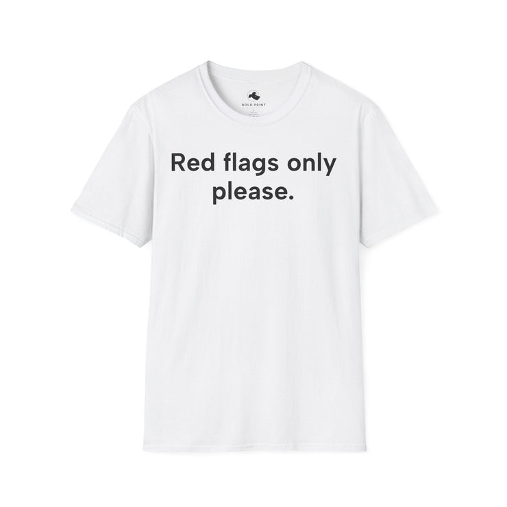 Unisex Softstyle T-shirt, Statement Tee, Funny Shirt, Pickup Line Comment T-Shirt, "Red Flags Only Please", Quote Shirt - Bold PrintUnisex Softstyle T-shirt, Statement Tee, Funny Shirt, Pickup Line Comment T-Shirt, "Red Flags Only Please", Quote ShirtT-ShirtUnisex Softstyle T-shirt, Statement Tee, Funny Shirt, Pickup Line Comment T-Shirt, "Red Flags Only Please", Quote Shirt