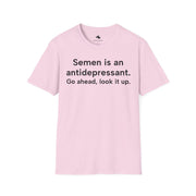 Unisex Softstyle T-shirt, Statement Tee, Funny Shirt, Pickup Line Comment T-Shirt, "Semen Is An Antidepressant", Quote Shirt - Bold PrintUnisex Softstyle T-shirt, Statement Tee, Funny Shirt, Pickup Line Comment T-Shirt, "Semen Is An Antidepressant", Quote ShirtT-ShirtUnisex Softstyle T-shirt, Statement Tee, Funny Shirt, Pickup Line Comment T-Shirt, "Semen Is An Antidepressant", Quote Shirt
