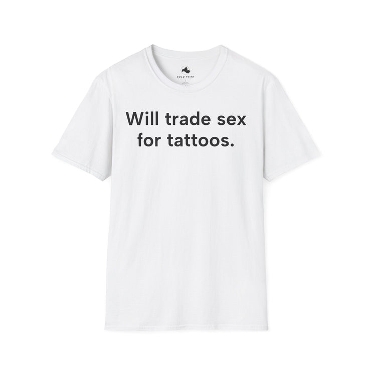 Unisex Softstyle T-shirt, Statement Tee, Funny Shirt, Pickup Line Comment T-Shirt, "Sex for Tattoos", Quote Shirt - Bold PrintUnisex Softstyle T-shirt, Statement Tee, Funny Shirt, Pickup Line Comment T-Shirt, "Sex for Tattoos", Quote ShirtT-ShirtUnisex Softstyle T-shirt, Statement Tee, Funny Shirt, Pickup Line Comment T-Shirt, "Sex for Tattoos", Quote Shirt