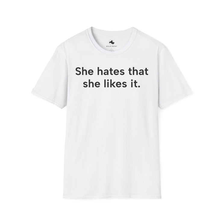Unisex Softstyle T-shirt, Statement Tee, Funny Shirt, Pickup Line Comment T-Shirt, "She Hates That She Likes It", Quote Shirt - Bold PrintUnisex Softstyle T-shirt, Statement Tee, Funny Shirt, Pickup Line Comment T-Shirt, "She Hates That She Likes It", Quote ShirtT-ShirtUnisex Softstyle T-shirt, Statement Tee, Funny Shirt, Pickup Line Comment T-Shirt, "She Hates That She Likes It", Quote Shirt