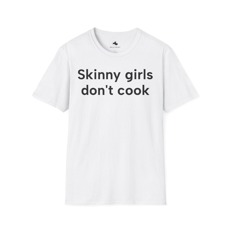 Unisex Softstyle T-shirt, Statement Tee, Funny Shirt, Pickup Line Comment T-Shirt, "Skinny Girls Don't Cook", Quote Shirt - Bold PrintUnisex Softstyle T-shirt, Statement Tee, Funny Shirt, Pickup Line Comment T-Shirt, "Skinny Girls Don't Cook", Quote ShirtT-ShirtUnisex Softstyle T-shirt, Statement Tee, Funny Shirt, Pickup Line Comment T-Shirt, "Skinny Girls Don't Cook", Quote Shirt