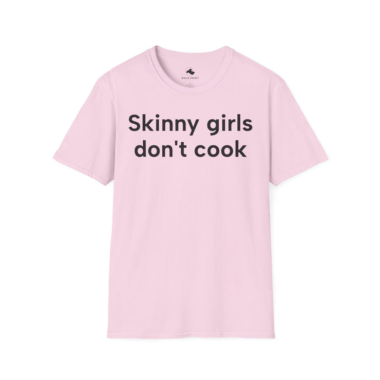 Unisex Softstyle T-shirt, Statement Tee, Funny Shirt, Pickup Line Comment T-Shirt, "Skinny Girls Don't Cook", Quote Shirt - Bold PrintUnisex Softstyle T-shirt, Statement Tee, Funny Shirt, Pickup Line Comment T-Shirt, "Skinny Girls Don't Cook", Quote ShirtT-ShirtUnisex Softstyle T-shirt, Statement Tee, Funny Shirt, Pickup Line Comment T-Shirt, "Skinny Girls Don't Cook", Quote Shirt