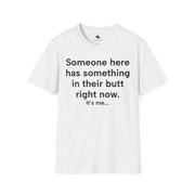 Unisex Softstyle T-shirt, Statement Tee, Funny Shirt, Pickup Line Comment T-Shirt, "Something In Their Butt", Quote Shirt - Bold PrintUnisex Softstyle T-shirt, Statement Tee, Funny Shirt, Pickup Line Comment T-Shirt, "Something In Their Butt", Quote ShirtT-ShirtUnisex Softstyle T-shirt, Statement Tee, Funny Shirt, Pickup Line Comment T-Shirt, "Something In Their Butt", Quote Shirt