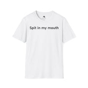 Unisex Softstyle T-shirt, Statement Tee, Funny Shirt, Pickup Line Comment T-Shirt, "Spit In My Mouth", Quote Shirt - Bold PrintUnisex Softstyle T-shirt, Statement Tee, Funny Shirt, Pickup Line Comment T-Shirt, "Spit In My Mouth", Quote ShirtT-ShirtUnisex Softstyle T-shirt, Statement Tee, Funny Shirt, Pickup Line Comment T-Shirt, "Spit In My Mouth", Quote Shirt