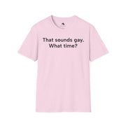 Unisex Softstyle T-shirt, Statement Tee, Funny Shirt, Pickup Line Comment T-Shirt, "That Sounds Gay", Quote Shirt - Bold PrintUnisex Softstyle T-shirt, Statement Tee, Funny Shirt, Pickup Line Comment T-Shirt, "That Sounds Gay", Quote ShirtT-ShirtUnisex Softstyle T-shirt, Statement Tee, Funny Shirt, Pickup Line Comment T-Shirt, "That Sounds Gay", Quote Shirt