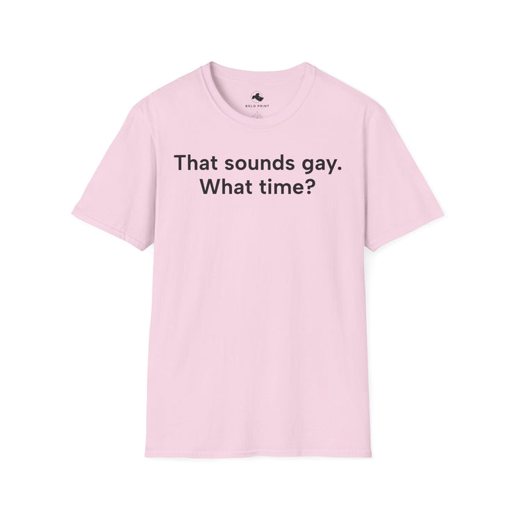 Unisex Softstyle T-shirt, Statement Tee, Funny Shirt, Pickup Line Comment T-Shirt, "That Sounds Gay", Quote Shirt - Bold PrintUnisex Softstyle T-shirt, Statement Tee, Funny Shirt, Pickup Line Comment T-Shirt, "That Sounds Gay", Quote ShirtT-ShirtUnisex Softstyle T-shirt, Statement Tee, Funny Shirt, Pickup Line Comment T-Shirt, "That Sounds Gay", Quote Shirt