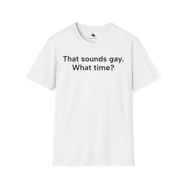 Unisex Softstyle T-shirt, Statement Tee, Funny Shirt, Pickup Line Comment T-Shirt, "That Sounds Gay", Quote Shirt - Bold PrintUnisex Softstyle T-shirt, Statement Tee, Funny Shirt, Pickup Line Comment T-Shirt, "That Sounds Gay", Quote ShirtT-ShirtUnisex Softstyle T-shirt, Statement Tee, Funny Shirt, Pickup Line Comment T-Shirt, "That Sounds Gay", Quote Shirt