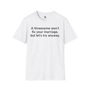 Unisex Softstyle T-shirt, Statement Tee, Funny Shirt, Pickup Line Comment T-Shirt, "Threesome", Quote Shirt - Bold PrintUnisex Softstyle T-shirt, Statement Tee, Funny Shirt, Pickup Line Comment T-Shirt, "Threesome", Quote ShirtT-ShirtUnisex Softstyle T-shirt, Statement Tee, Funny Shirt, Pickup Line Comment T-Shirt, "Threesome", Quote Shirt