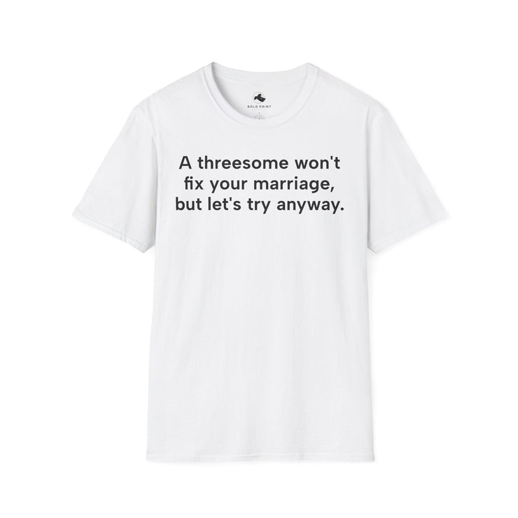 Unisex Softstyle T-shirt, Statement Tee, Funny Shirt, Pickup Line Comment T-Shirt, "Threesome", Quote Shirt - Bold PrintUnisex Softstyle T-shirt, Statement Tee, Funny Shirt, Pickup Line Comment T-Shirt, "Threesome", Quote ShirtT-ShirtUnisex Softstyle T-shirt, Statement Tee, Funny Shirt, Pickup Line Comment T-Shirt, "Threesome", Quote Shirt