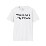Unisex Softstyle T-shirt, Statement Tee, Funny Shirt, Pickup Line Comment T-Shirt, "Vanilla Sex Only Please", Quote Shirt - Bold PrintUnisex Softstyle T-shirt, Statement Tee, Funny Shirt, Pickup Line Comment T-Shirt, "Vanilla Sex Only Please", Quote ShirtT-ShirtUnisex Softstyle T-shirt, Statement Tee, Funny Shirt, Pickup Line Comment T-Shirt, "Vanilla Sex Only Please", Quote Shirt