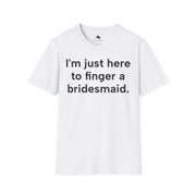 Unisex Softstyle T-shirt, Statement Tee, Funny Shirt, Wedding Comment T-Shirt, "Finger A Bridesmaid", Quote Shirt - Bold PrintUnisex Softstyle T-shirt, Statement Tee, Funny Shirt, Wedding Comment T-Shirt, "Finger A Bridesmaid", Quote ShirtT-ShirtUnisex Softstyle T-shirt, Statement Tee, Funny Shirt, Wedding Comment T-Shirt, "Finger A Bridesmaid", Quote Shirt