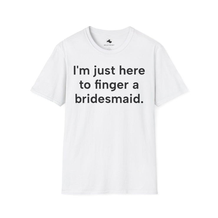 Unisex Softstyle T-shirt, Statement Tee, Funny Shirt, Wedding Comment T-Shirt, "Finger A Bridesmaid", Quote Shirt - Bold PrintUnisex Softstyle T-shirt, Statement Tee, Funny Shirt, Wedding Comment T-Shirt, "Finger A Bridesmaid", Quote ShirtT-ShirtUnisex Softstyle T-shirt, Statement Tee, Funny Shirt, Wedding Comment T-Shirt, "Finger A Bridesmaid", Quote Shirt